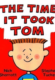 The Time It Took Tom (Nick Sharrat & Stephen Tucker)