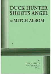 Duck Hunter Shoots Angel (Albom, Mitch)