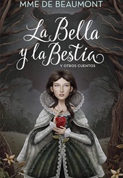 La Bella Y La Bestia Y Otros Cuentos (Madame Leprince De Beaumont)