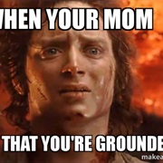 Your Mom Says You're Grounded