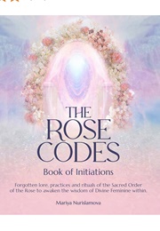 The Rose Codes (Mariya Nurislamova)