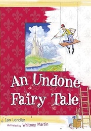 An Undone Fairy Tale (Ian Lendler)