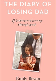 The Diary of Losing Dad (Emily Bevan)