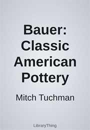 Bauer: Classic American Pottery (Mitch Tuchman)