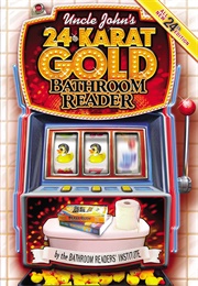 Uncle John's 24-Karat Gold Bathroom Reader (Bathroom Readers' Institute)