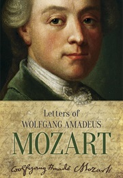 Letters of Wolfgang Amadeus Mozart (Wolfgang Amadeus Mozart)
