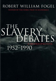 The Slavery Debates, 1952-1990: A Retrospective (Fogel)