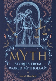 Myth: Stories From World Mythology (Sarah Bartlett)