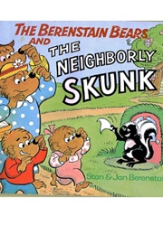 The Berenstain Bears and the Neighborly Skunk (Stan & Jan Berenstain)