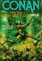 Conan and the Grim Grey God (Sean A. Moore)