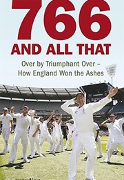 766 and All That: Over by Triumphant Over - How England Won the Ashes (Matthew Hancock and Paul Johnson)