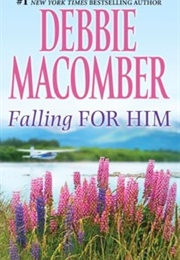 Falling for Him (Debbie Macomber)