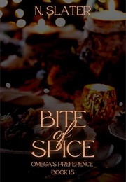 Bite of Spice (An Omega's Preference #1.5) (N. Slater)