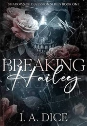 Breaking Hailey (I.A. Dice)