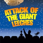 S5.E6: Attack of the Giant Leeches