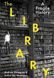 The Library (Pettegree, Andrew & Der Weduwen, Arthur)
