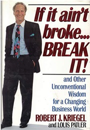 If It Ain't Broke Break It (Robert Kriegel)