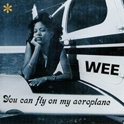 Wee - You Can Fly on My Aeroplane