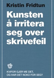 Kunsten Å Irritere Seg Over Skrivefeil (Kristin Fridtun)