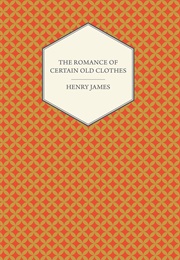 The Romance of Certain Old Clothes (Henry James)