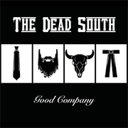 Good Company- Dead South