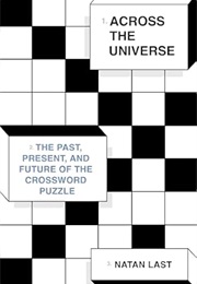 Across the Universe: The Past, Present, and Future of the Crossword Puzzle (Natan Last)