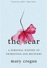 The Scar: A Personal History of Depression and Recovery (Mary Cregan)