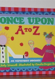 Once Upon A to Z: An Alphabet Odyssey (Jody Linscott)