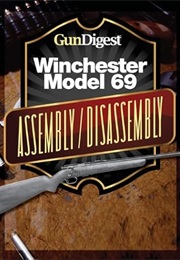 Gun Digest Winchester 69 Assembly/Disassembly Instructions (Kevin Muramatsu)