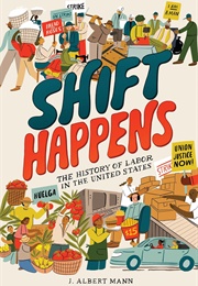 Shift Happens: The History of Labor in the United States (J. Albert Mann)