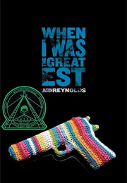 When I Was the Greatest (Jason Reynolds)