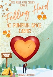 Falling Hard at Pumpkin Spice Cabins: Love at First Fall (Persis Lassiter)