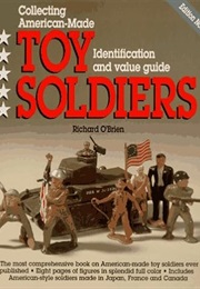 Collecting American-Made Toy Soldiers, Identification and Value Guide (Richard O'Brien)