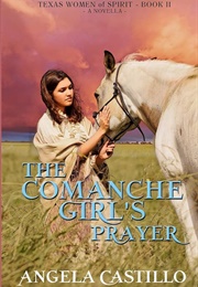 The Comanche Girl's Prayer (Angela Castillo)