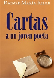 Cartas a Un Joven Poeta (Rainer Maria Rilke)