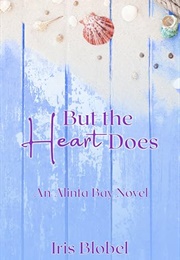 But the Heart Does (Iris Blobel)