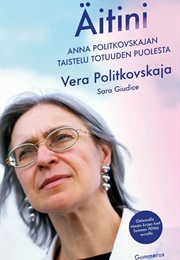 Äitini : Anna Politkovskajan Taistelu Totuuden Puolesta (Vera Politkovskaja)