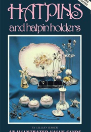 Hatpins and Hatpin Holders: An Illustrated Value Guide (Lillian Baker)