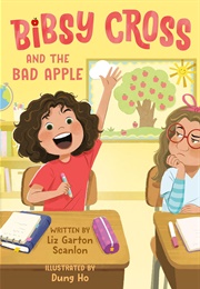 Bibsy Cross and the Bad Apple (Liz Garton Scanlon)