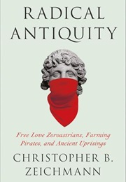 Radical Antiquity (Christopher B Zeichmann)