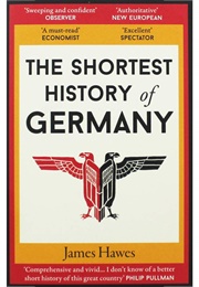 The Shortest History of Germany (Hawes, James)