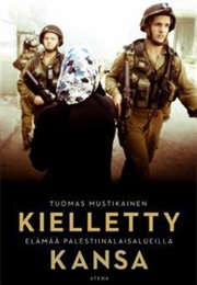 Kielletty Kansa – Elämää Palestiinalaisalueilla (Tuomas Mustikainen)