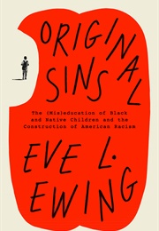 Original Sins: The (Mis)Education of Black and Native Children (Eve L. Ewing)