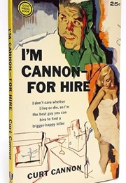 I'm Cannon--For Hire (Curt Cannon)