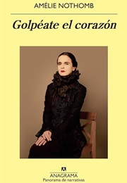 Golpéate El Corazón (Amélie Nothomb)