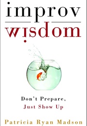 Improv Wisdom (Patricia Ryan Madson)