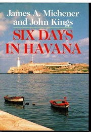 Six Days in Havana (James A. Michener and John Kings)