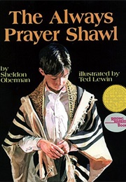 The Always Prayer Shawl (Sheldon Oberman/Ted Lewin)