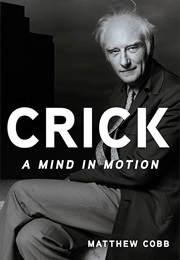 Crick: A Mind in Motion (Matthew Cobb)