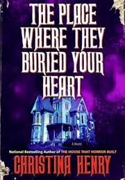 The Place Where They Buried Your Heart (Christina Henry)